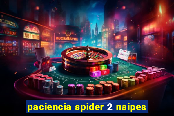 paciencia spider 2 naipes